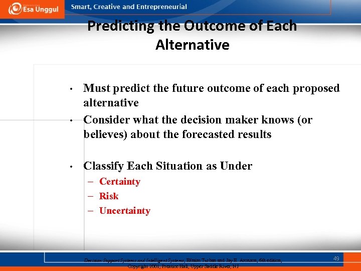 Predicting the Outcome of Each Alternative • • • Must predict the future outcome