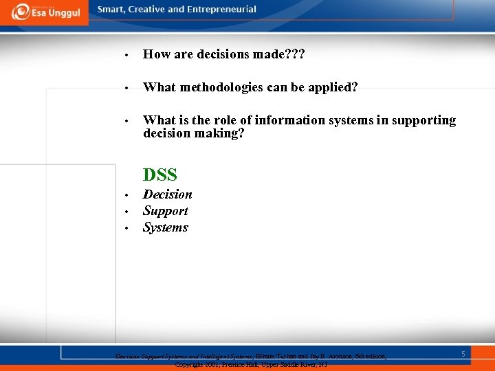  • How are decisions made? ? ? • What methodologies can be applied?