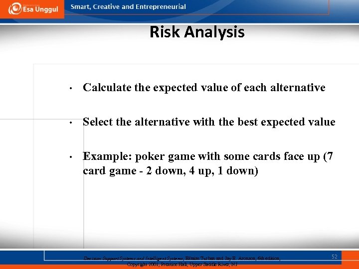 Risk Analysis • Calculate the expected value of each alternative • Select the alternative