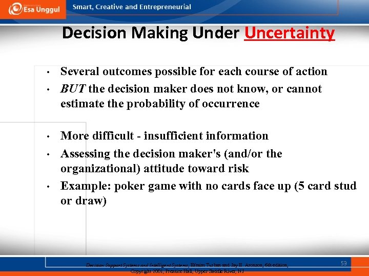 Decision Making Under Uncertainty • • • Several outcomes possible for each course of