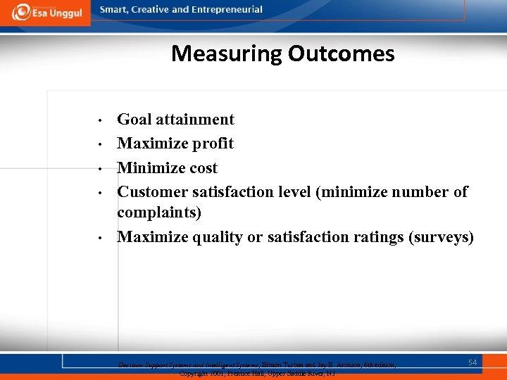 Measuring Outcomes • • • Goal attainment Maximize profit Minimize cost Customer satisfaction level