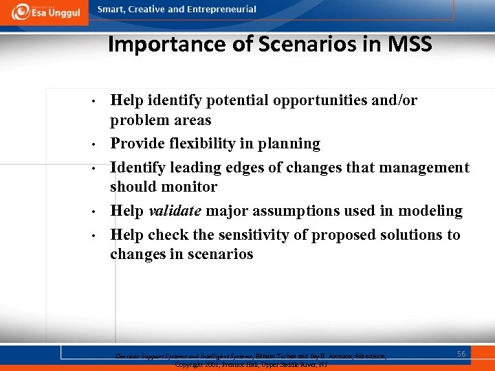 Importance of Scenarios in MSS • • • Help identify potential opportunities and/or problem