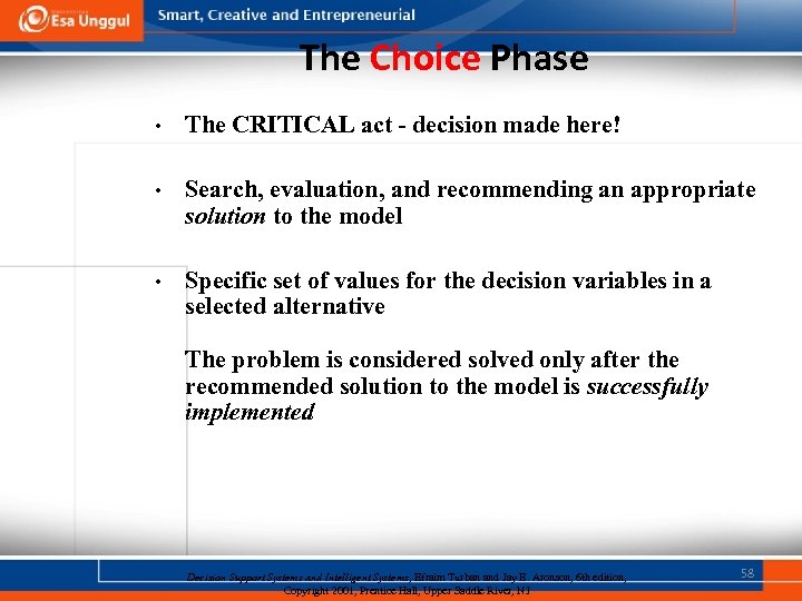 The Choice Phase • The CRITICAL act - decision made here! • Search, evaluation,