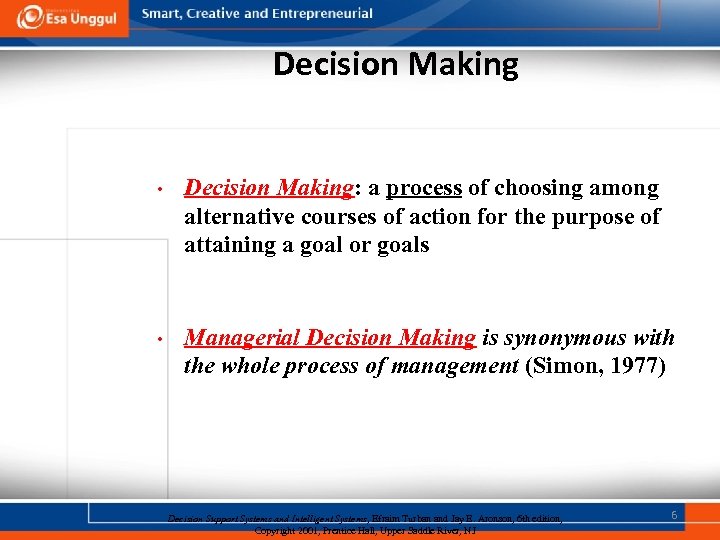 Decision Making • Decision Making: a process of choosing among alternative courses of action