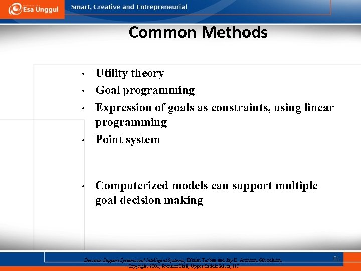 Common Methods • • • Utility theory Goal programming Expression of goals as constraints,