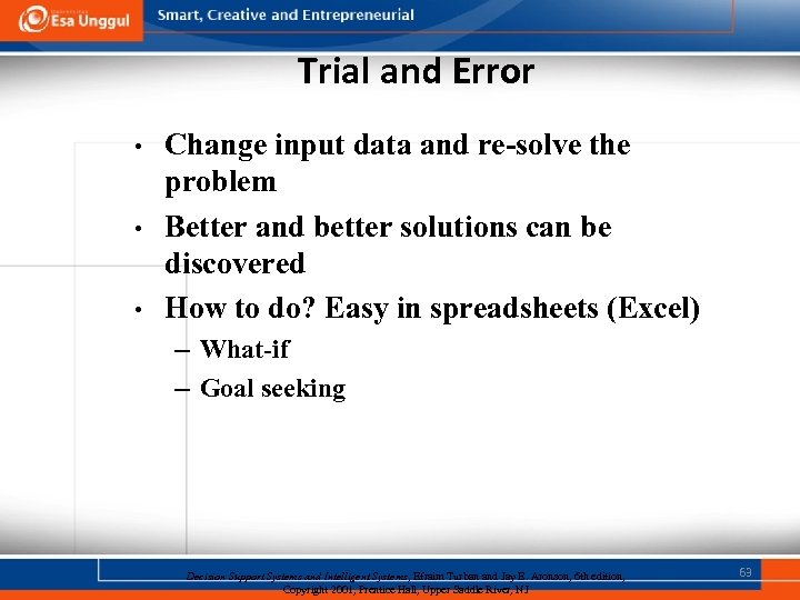 Trial and Error • • • Change input data and re-solve the problem Better