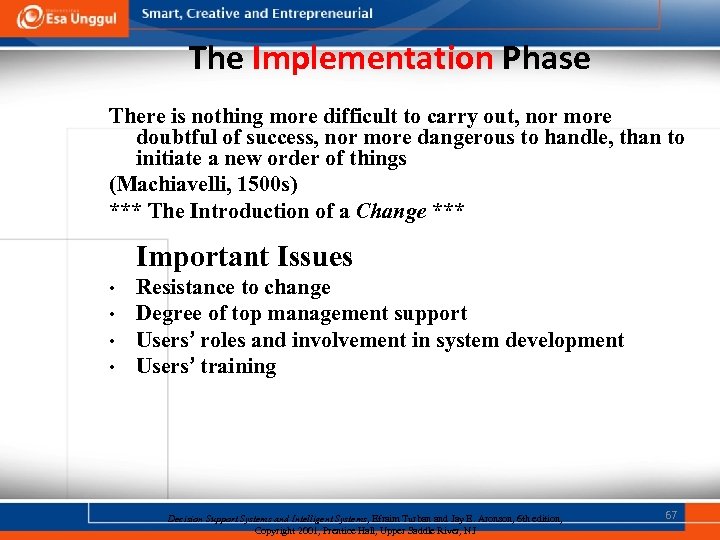 The Implementation Phase There is nothing more difficult to carry out, nor more doubtful