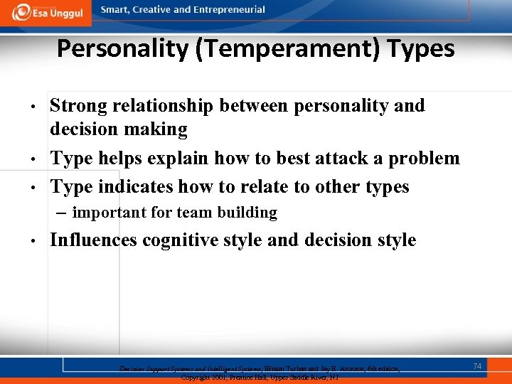 Personality (Temperament) Types • • • Strong relationship between personality and decision making Type