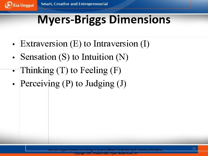 Myers-Briggs Dimensions • • Extraversion (E) to Intraversion (I) Sensation (S) to Intuition (N)