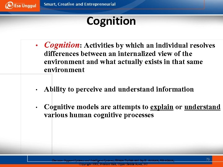 Cognition • Cognition: Activities by which an individual resolves differences between an internalized view