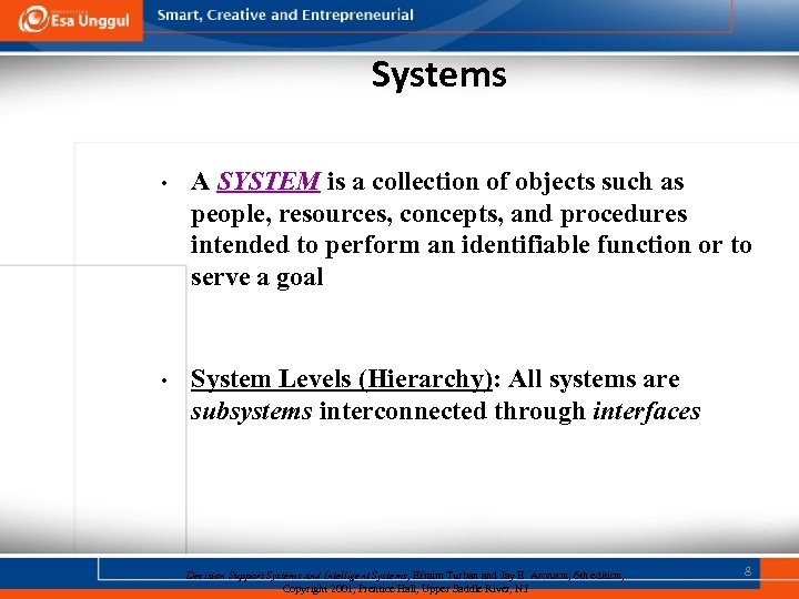 Systems • A SYSTEM is a collection of objects such as people, resources, concepts,