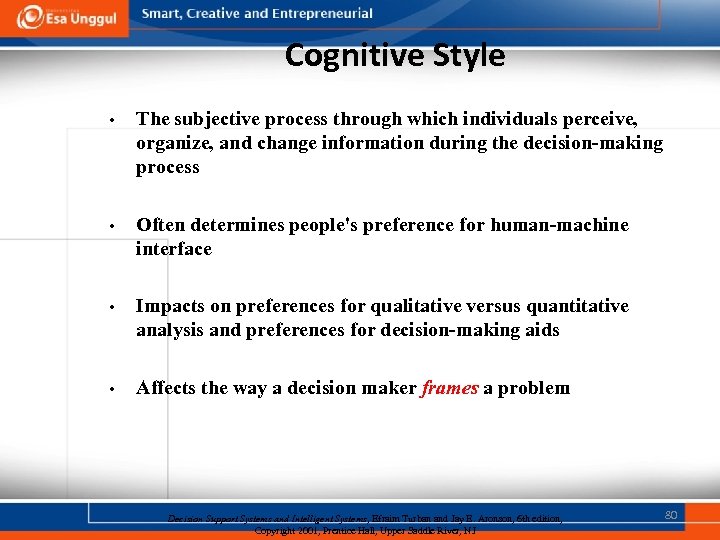 Cognitive Style • The subjective process through which individuals perceive, organize, and change information