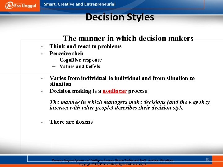 Decision Styles The manner in which decision makers • • Think and react to