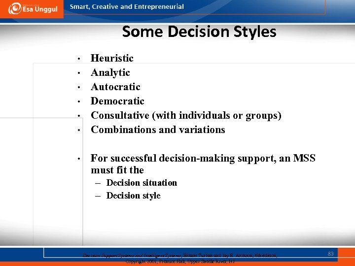 Some Decision Styles • • Heuristic Analytic Autocratic Democratic Consultative (with individuals or groups)