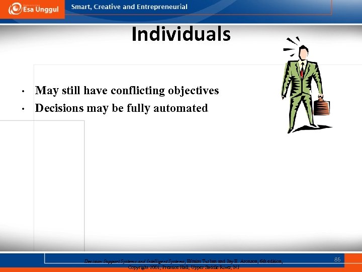 Individuals • • May still have conflicting objectives Decisions may be fully automated Decision