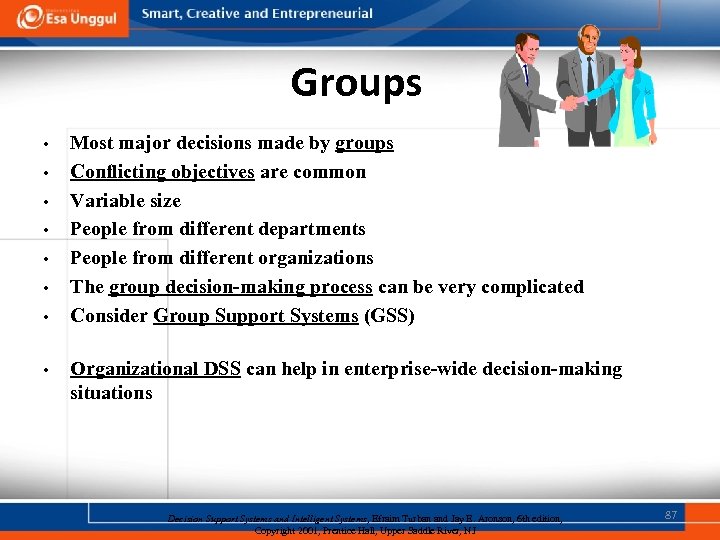 Groups • • Most major decisions made by groups Conflicting objectives are common Variable