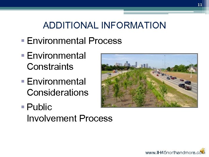 11 ADDITIONAL INFORMATION § Environmental Process § Environmental Constraints § Environmental Considerations § Public