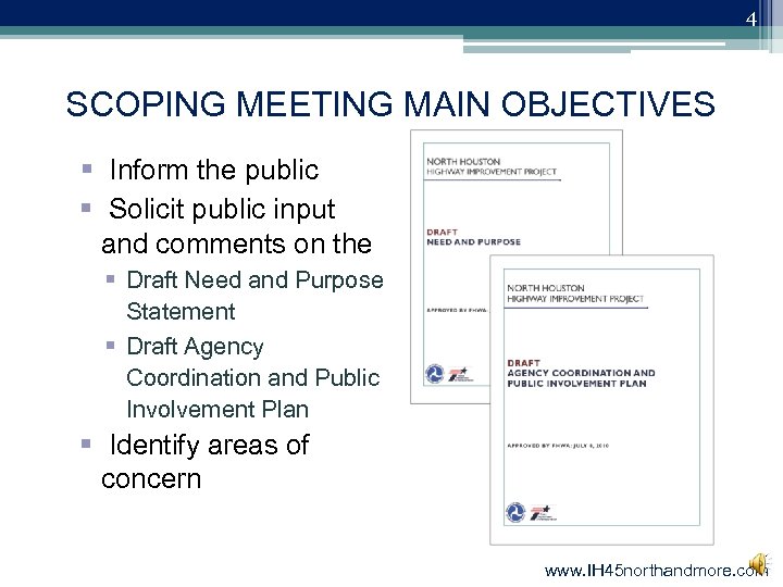 4 SCOPING MEETING MAIN OBJECTIVES § Inform the public § Solicit public input and