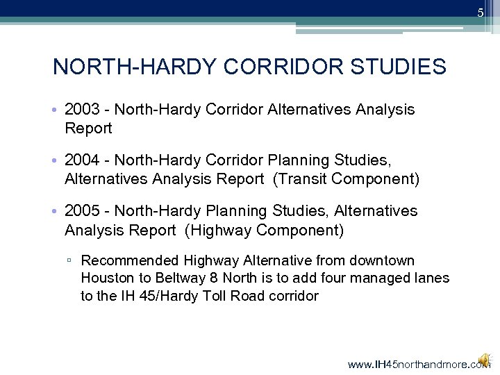 5 NORTH-HARDY CORRIDOR STUDIES • 2003 - North-Hardy Corridor Alternatives Analysis Report • 2004