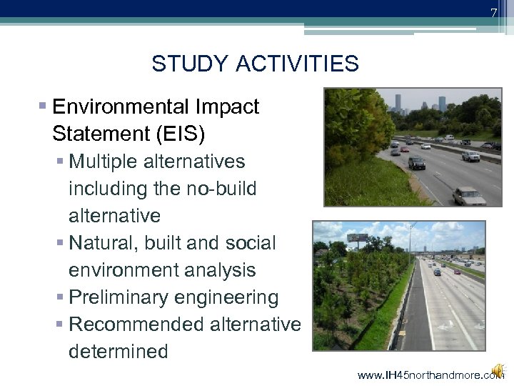 7 STUDY ACTIVITIES § Environmental Impact Statement (EIS) § Multiple alternatives including the no-build