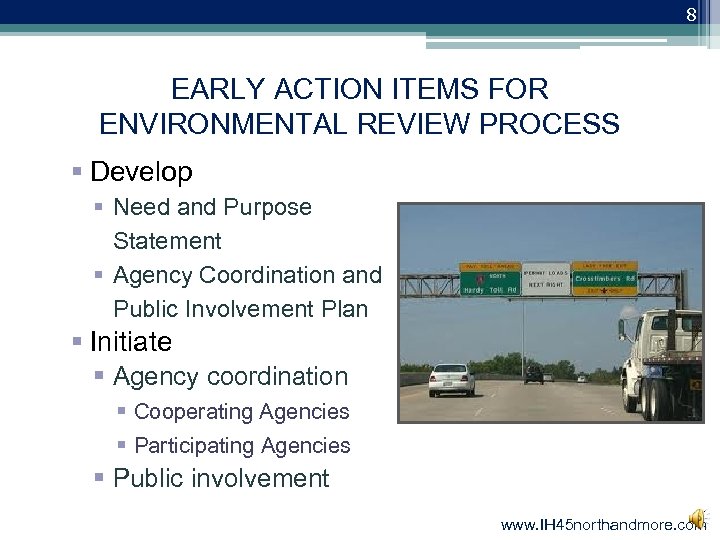 8 EARLY ACTION ITEMS FOR ENVIRONMENTAL REVIEW PROCESS § Develop § Need and Purpose