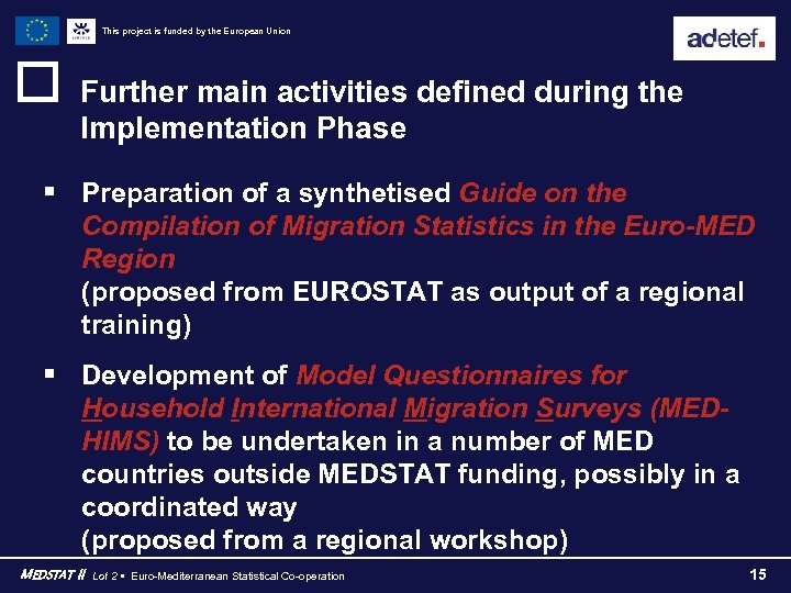 This project is funded by the European Union o Further main activities defined during