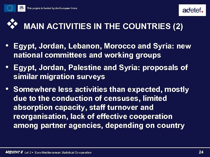 This project is funded by the European Union v MAIN ACTIVITIES IN THE COUNTRIES