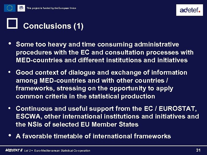 This project is funded by the European Union o • Conclusions (1) Some too