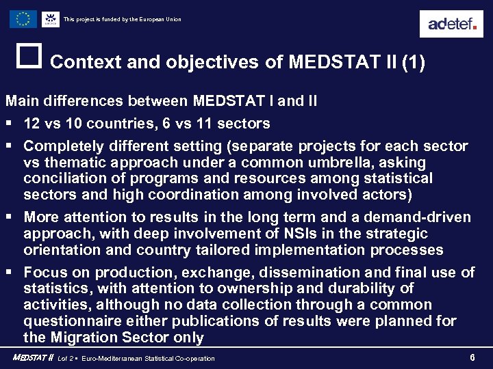 This project is funded by the European Union o Context and objectives of MEDSTAT