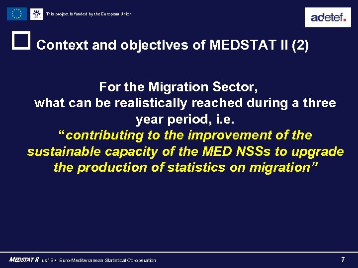 This project is funded by the European Union o Context and objectives of MEDSTAT