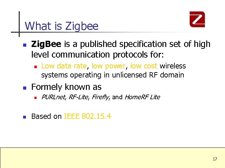 What is Zigbee n Zig. Bee is a published specification set of high level