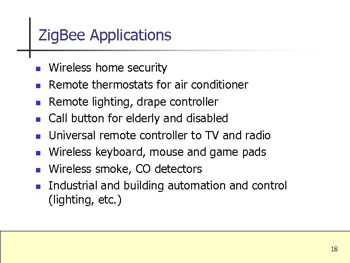 Zig. Bee Applications n n n n Wireless home security Remote thermostats for air