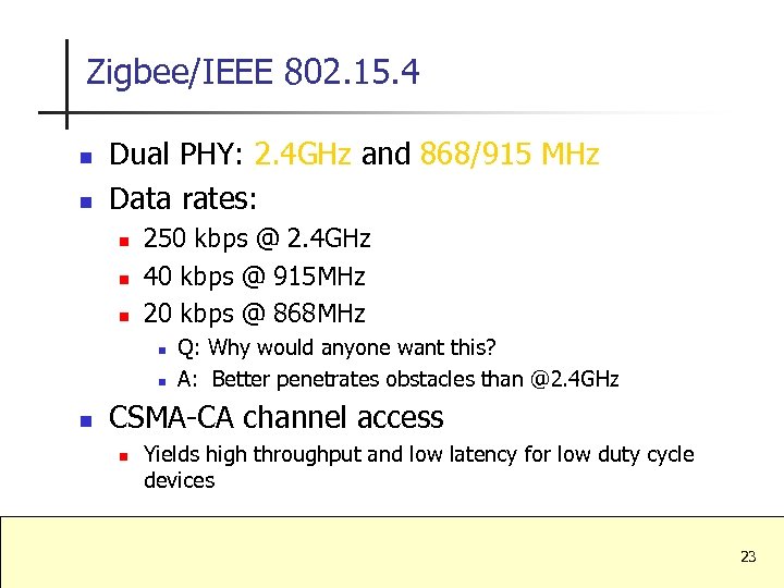 Zigbee/IEEE 802. 15. 4 n n Dual PHY: 2. 4 GHz and 868/915 MHz