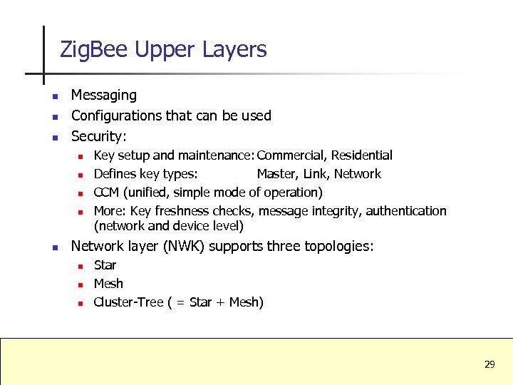 Zig. Bee Upper Layers n n n Messaging Configurations that can be used Security:
