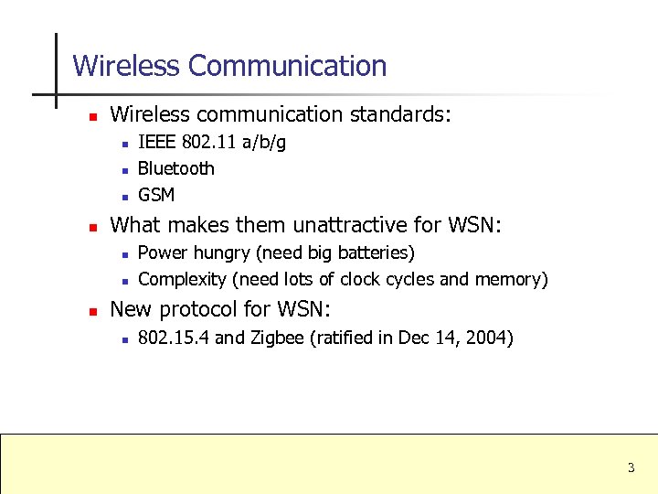 Wireless Communication n Wireless communication standards: n n What makes them unattractive for WSN: