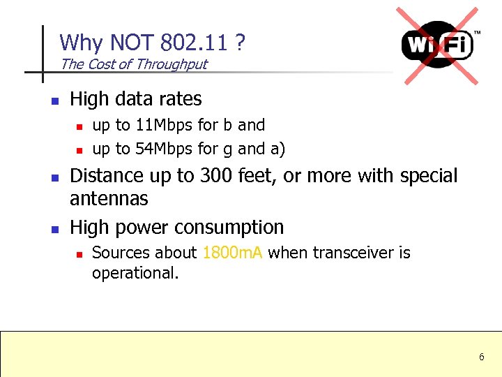 Why NOT 802. 11 ? The Cost of Throughput n High data rates n