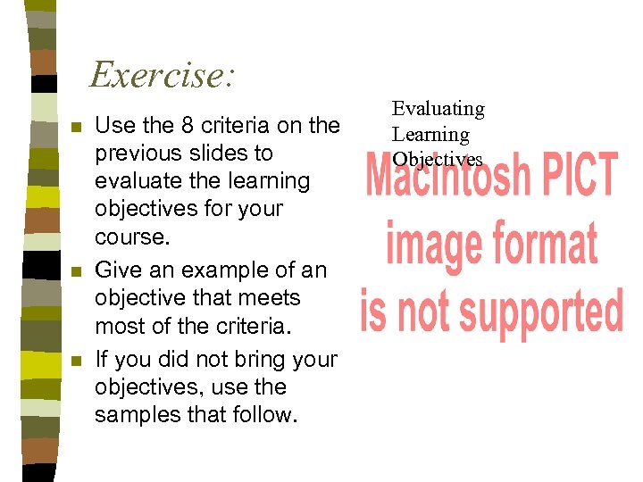 Exercise: n n n Use the 8 criteria on the previous slides to evaluate