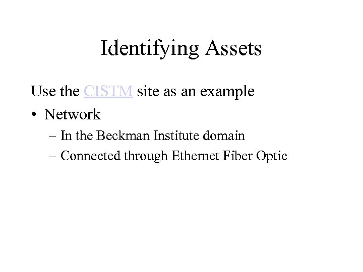Identifying Assets Use the CISTM site as an example • Network – In the