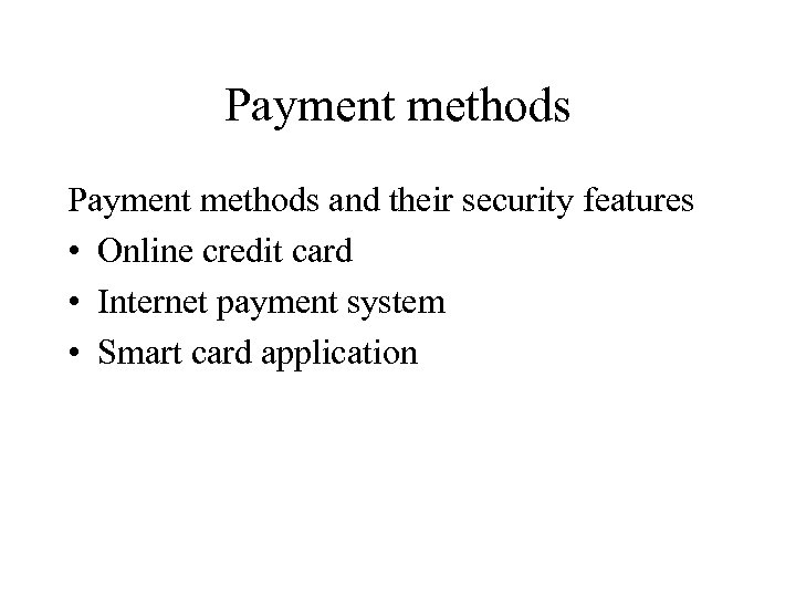 Payment methods and their security features • Online credit card • Internet payment system