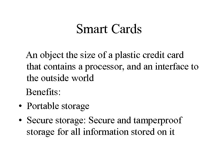 Smart Cards An object the size of a plastic credit card that contains a
