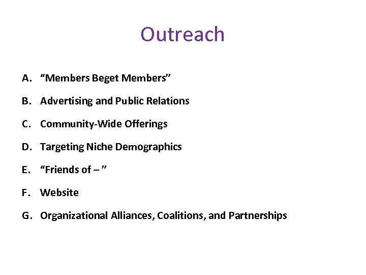 Outreach A. “Members Beget Members” B. Advertising and Public Relations C. Community-Wide Offerings D.