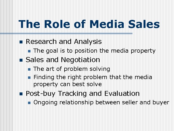 The Role of Media Sales n Research and Analysis n n Sales and Negotiation