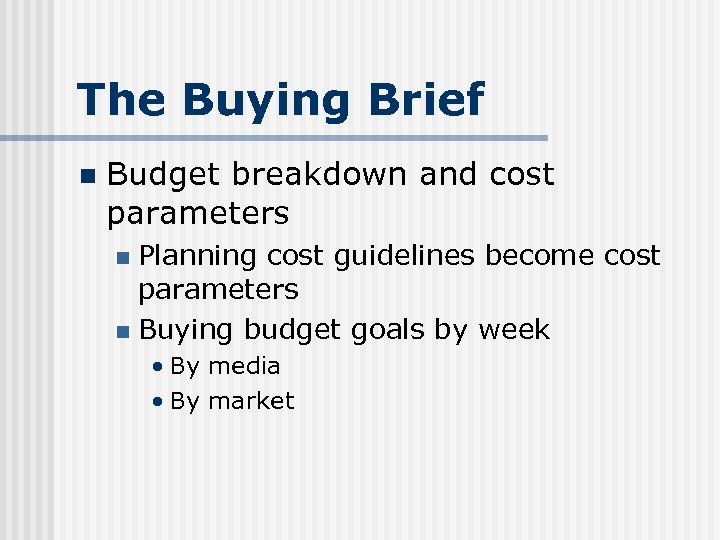 The Buying Brief n Budget breakdown and cost parameters Planning cost guidelines become cost