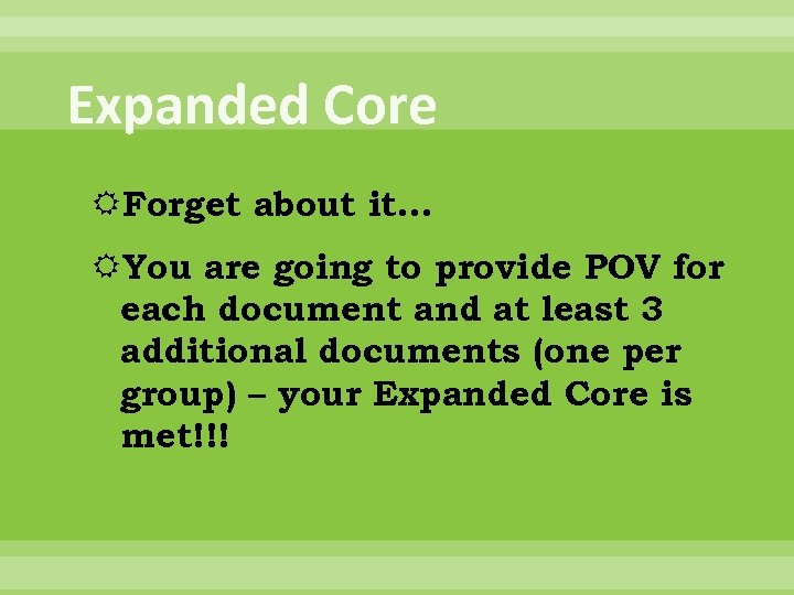 Expanded Core Forget about it… You are going to provide POV for each document