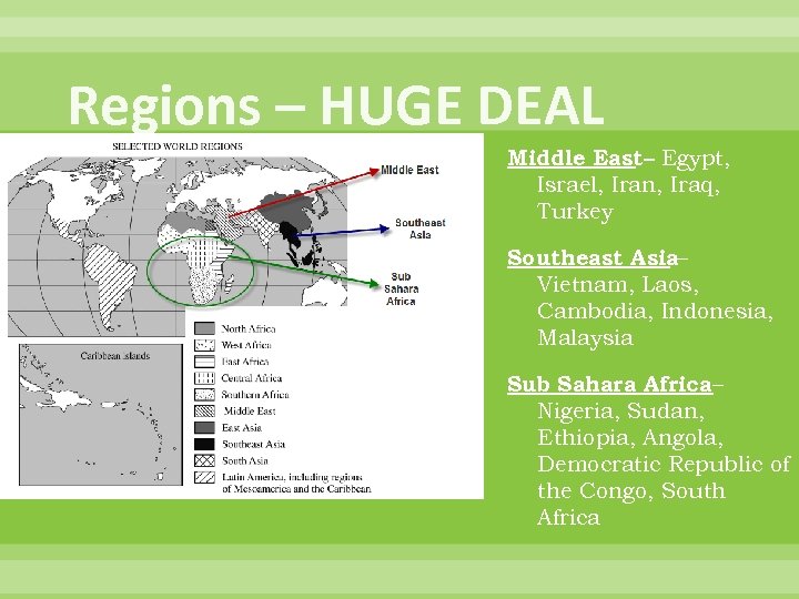 Regions – HUGE DEAL Middle East– Egypt, Israel, Iran, Iraq, Turkey Southeast Asia– Vietnam,