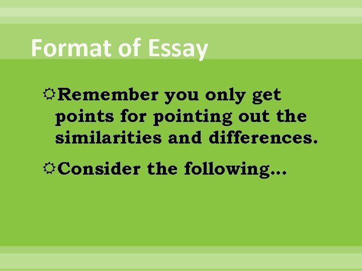 Format of Essay Remember you only get points for pointing out the similarities and