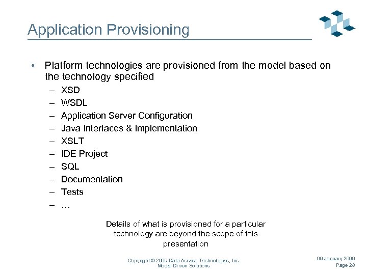 Application Provisioning • Platform technologies are provisioned from the model based on the technology