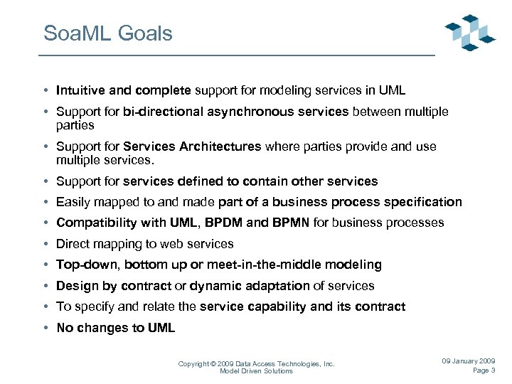 Soa. ML Goals • Intuitive and complete support for modeling services in UML •