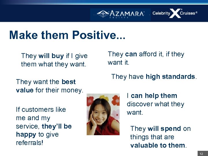 Make them Positive. . . They will buy if I give them what they