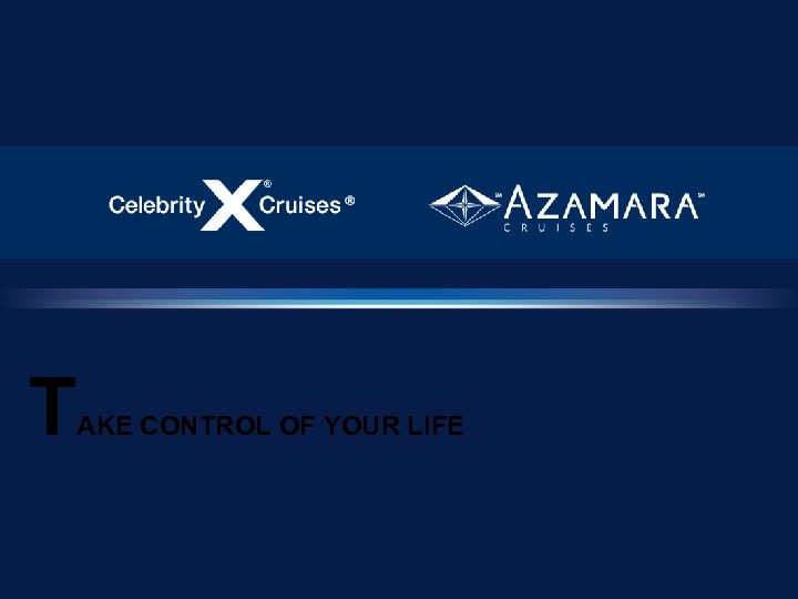 T AKE CONTROL OF YOUR LIFE 